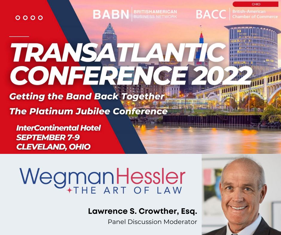 Lawrence S Crowther , a partner with the Cleveland Business Law Firms Wegman Hessler, will lead a panel discussion at the Transatlantic Conference event in September 2022.