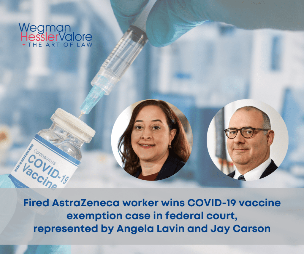 Wegman Hessler Lavin and Carson represent Fired AstraZeneca Worker Wins COVID-19 Vaccine Exemption Case in Federal Court